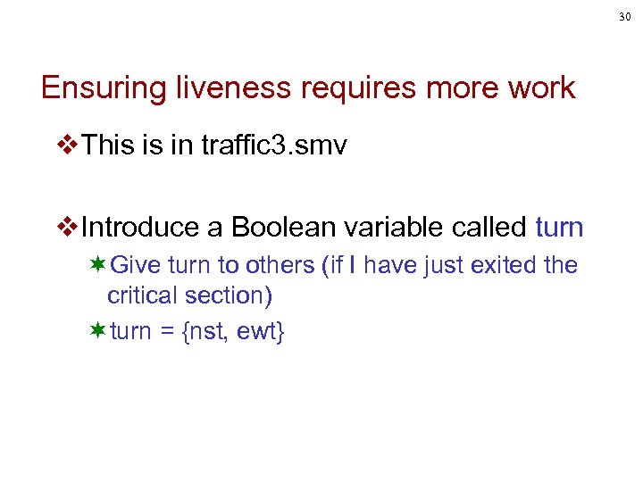 30 Ensuring liveness requires more work v. This is in traffic 3. smv v.