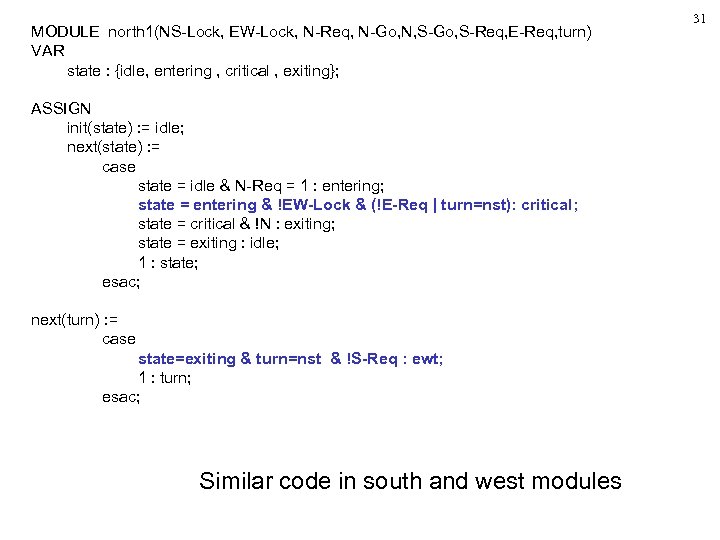 MODULE north 1(NS-Lock, EW-Lock, N-Req, N-Go, N, S-Go, S-Req, E-Req, turn) VAR state :