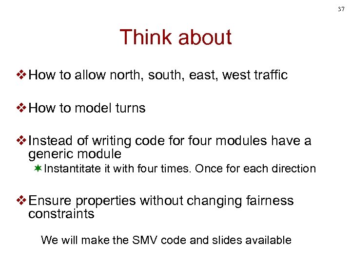 37 Think about v How to allow north, south, east, west traffic v How