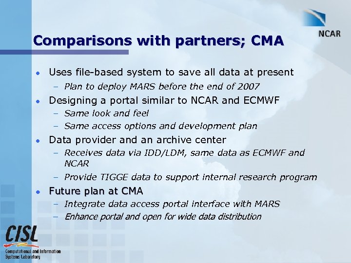 Comparisons with partners; CMA l Uses file-based system to save all data at present