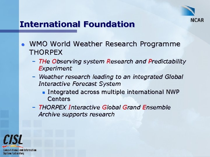 International Foundation l WMO World Weather Research Programme THORPEX – THe Observing system Research