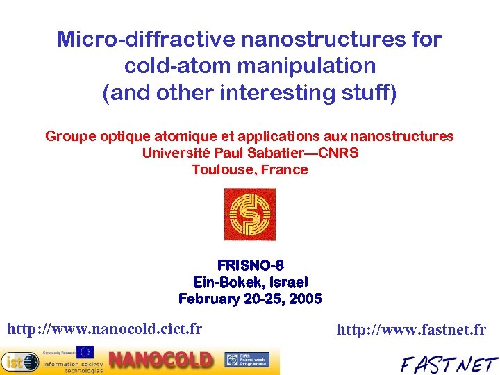 Micro-diffractive nanostructures for cold-atom manipulation (and other interesting stuff) Groupe optique atomique et applications