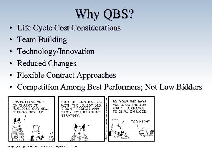Why QBS? • • • Life Cycle Cost Considerations Team Building Technology/Innovation Reduced Changes