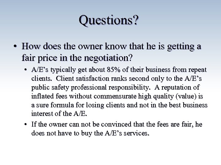 Questions? • How does the owner know that he is getting a fair price