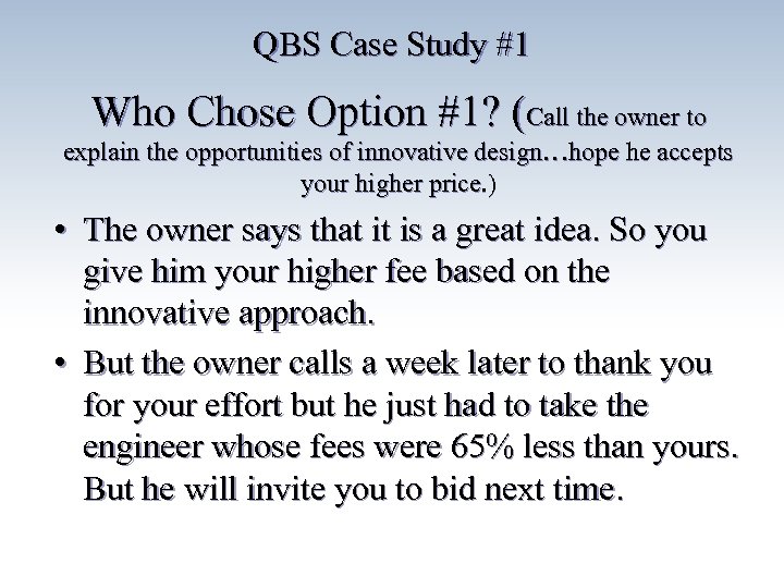 QBS Case Study #1 Who Chose Option #1? (Call the owner to explain the