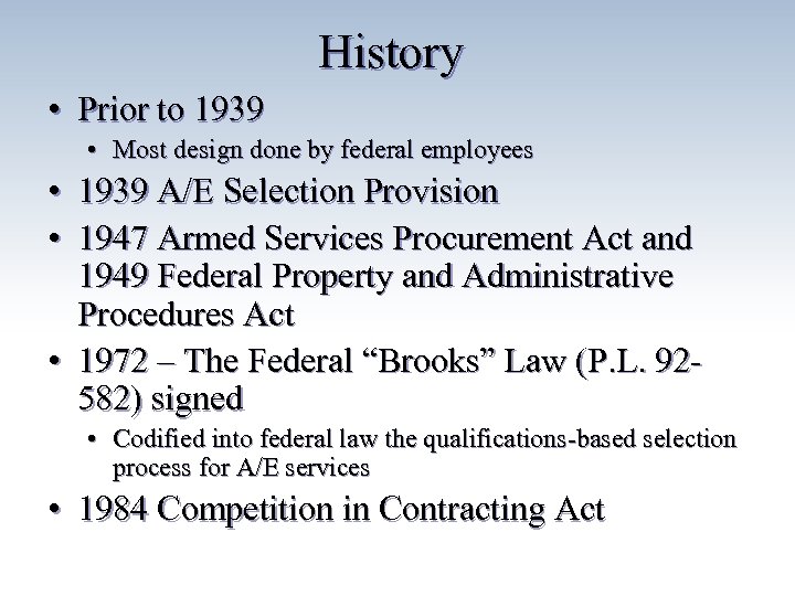History • Prior to 1939 • Most design done by federal employees • 1939