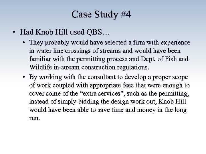 Case Study #4 • Had Knob Hill used QBS… • They probably would have