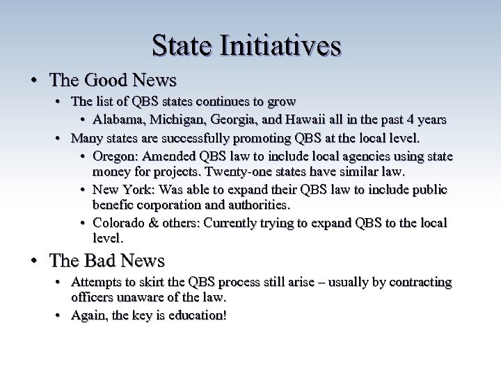 State Initiatives • The Good News • The list of QBS states continues to