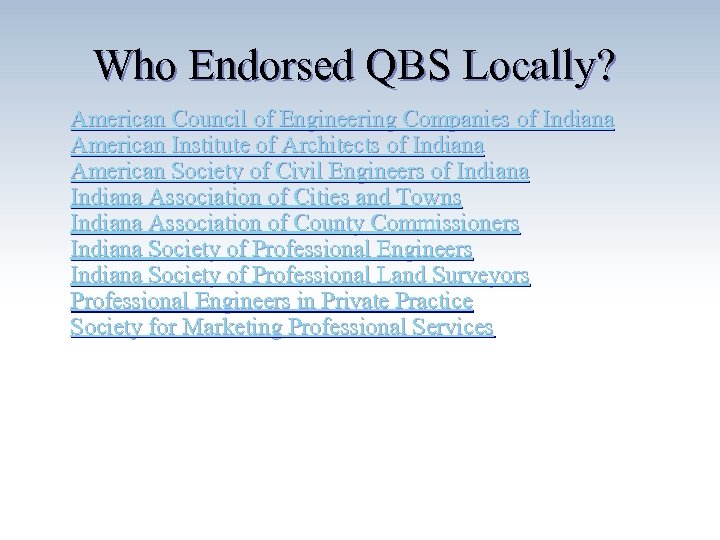 Who Endorsed QBS Locally? American Council of Engineering Companies of Indiana American Institute of