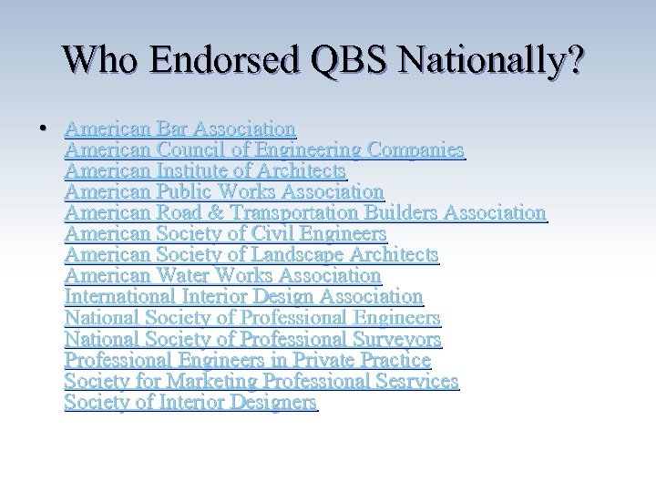 Who Endorsed QBS Nationally? • American Bar Association American Council of Engineering Companies American