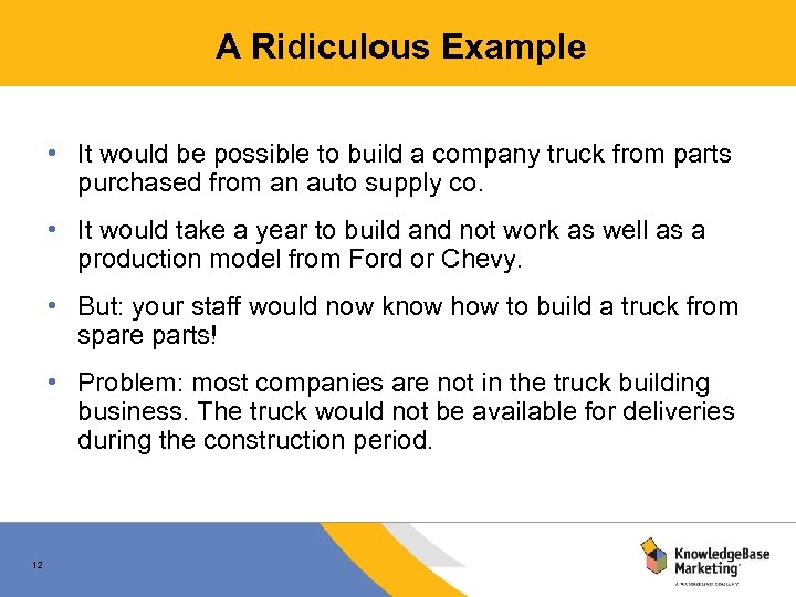 A Ridiculous Example • It would be possible to build a company truck from