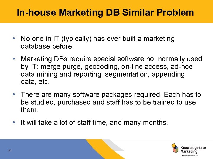 In-house Marketing DB Similar Problem • No one in IT (typically) has ever built