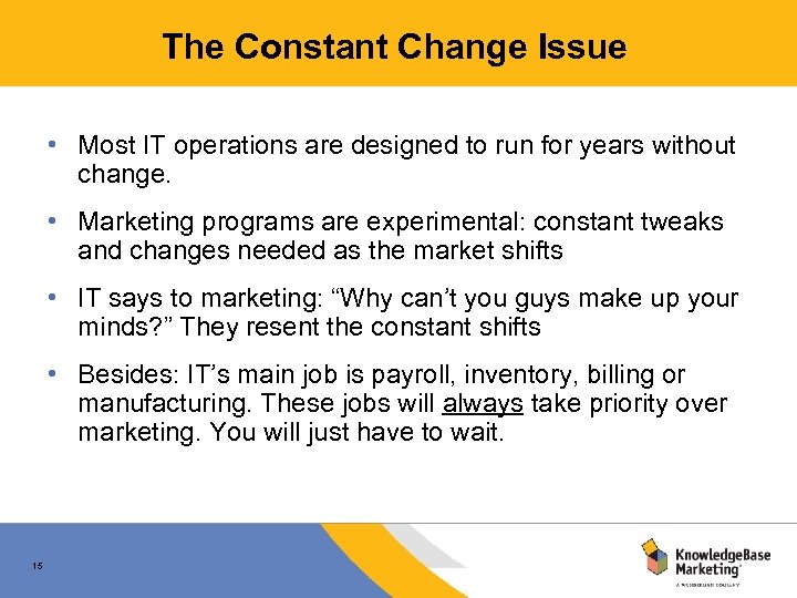 The Constant Change Issue • Most IT operations are designed to run for years