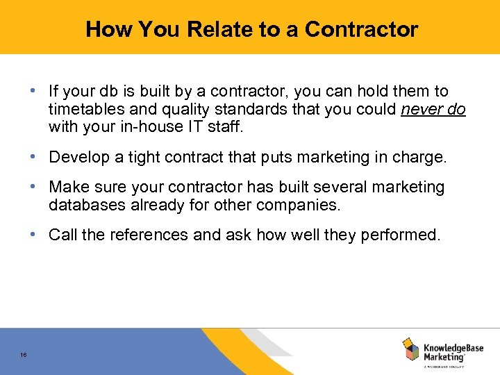 How You Relate to a Contractor • If your db is built by a