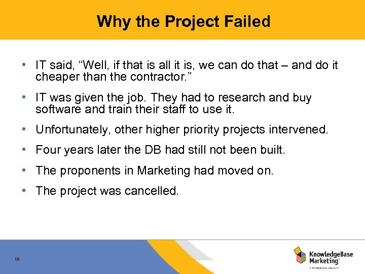 Why the Project Failed • IT said, “Well, if that is all it is,