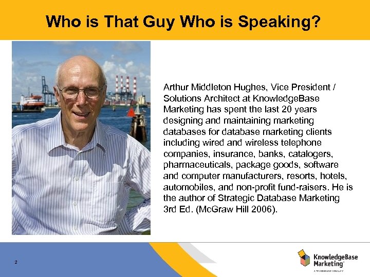 Who is That Guy Who is Speaking? Arthur Middleton Hughes, Vice President / Solutions