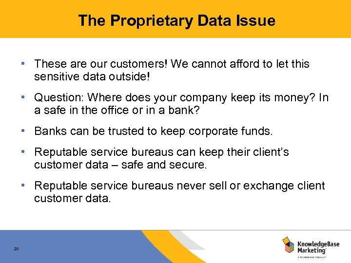The Proprietary Data Issue • These are our customers! We cannot afford to let