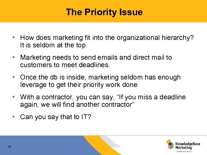 The Priority Issue • How does marketing fit into the organizational hierarchy? It is