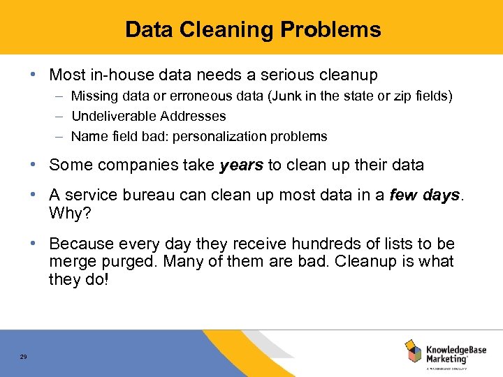 Data Cleaning Problems • Most in-house data needs a serious cleanup – Missing data