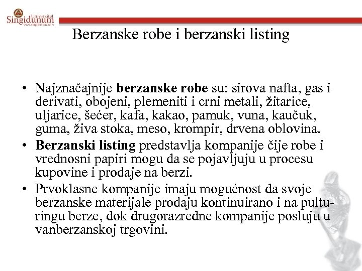 Berzanske robe i berzanski listing • Najznačajnije berzanske robe su: sirova nafta, gas i