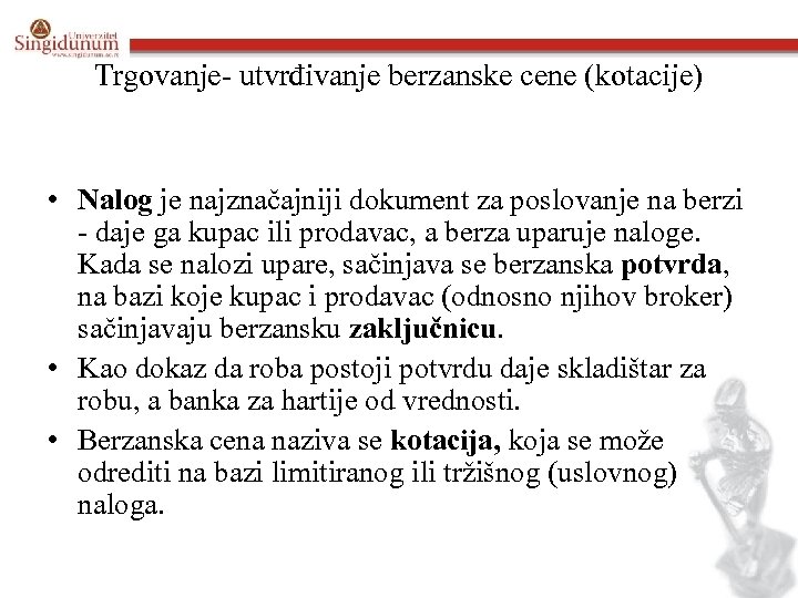 Trgovanje- utvrđivanje berzanske cene (kotacije) • Nalog je najznačajniji dokument za poslovanje na berzi