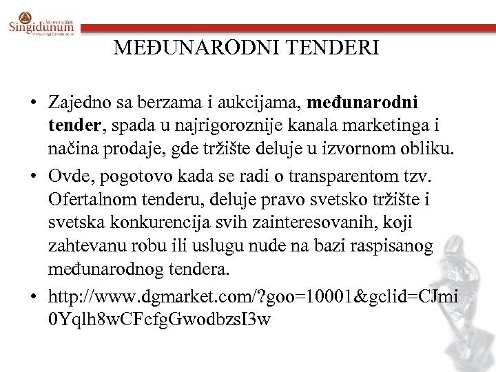 MEĐUNARODNI TENDERI • Zajedno sa berzama i aukcijama, međunarodni tender, spada u najrigoroznije kanala