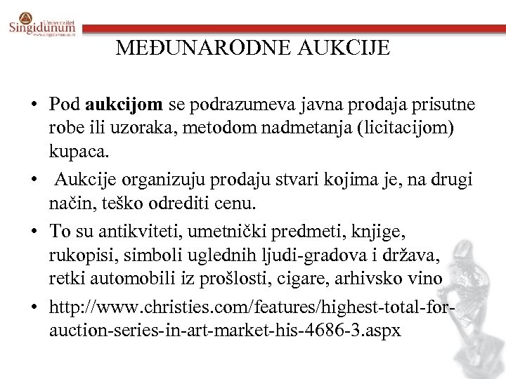 MEĐUNARODNE AUKCIJE • Pod aukcijom se podrazumeva javna prodaja prisutne robe ili uzoraka, metodom