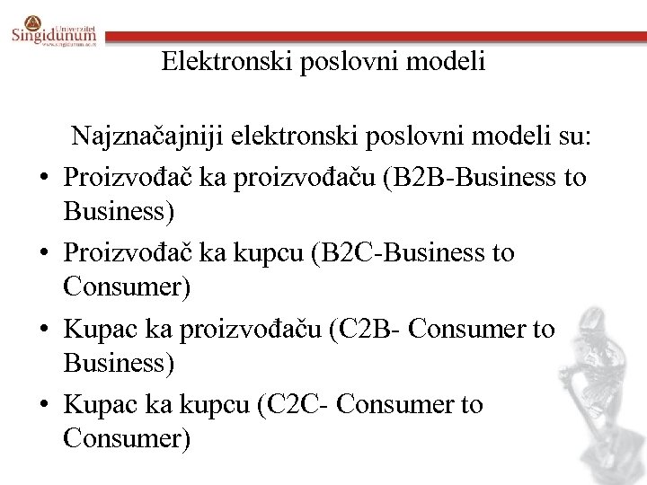 Elektronski poslovni modeli • • Najznačajniji elektronski poslovni modeli su: Proizvođač ka proizvođaču (B