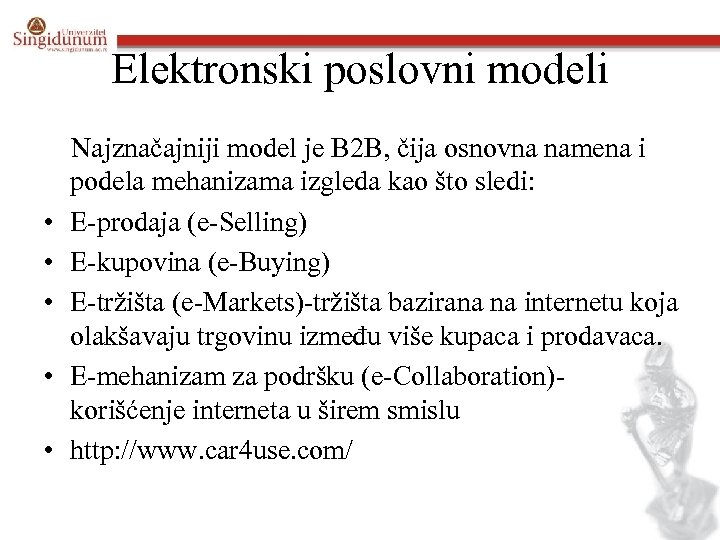 Elektronski poslovni modeli Najznačajniji model je B 2 B, čija osnovna namena i podela