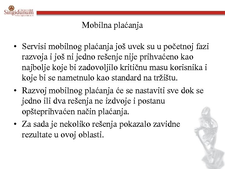 Mobilna plaćanja • Servisi mobilnog plaćanja još uvek su u početnoj fazi razvoja i