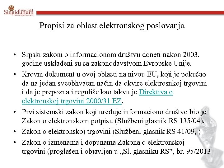 Propisi za oblast elektronskog poslovanja • Srpski zakoni o informacionom društvu doneti nakon 2003.