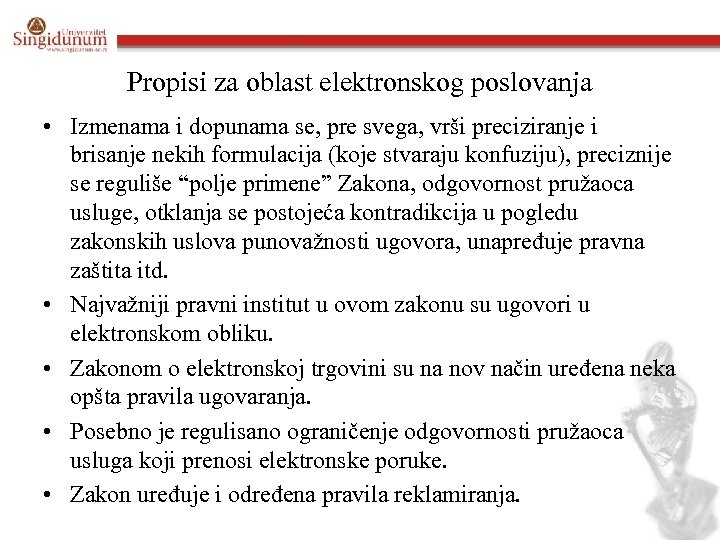 Propisi za oblast elektronskog poslovanja • Izmenama i dopunama se, pre svega, vrši preciziranje