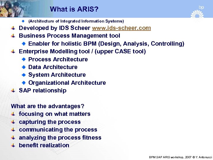 What is ARIS? (Architecture of Integrated Information Systems) Developed by IDS Scheer www. ids-scheer.