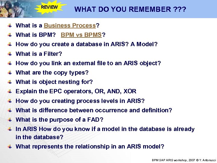 REVIEW WHAT DO YOU REMEMBER ? ? ? What is a Business Process? What