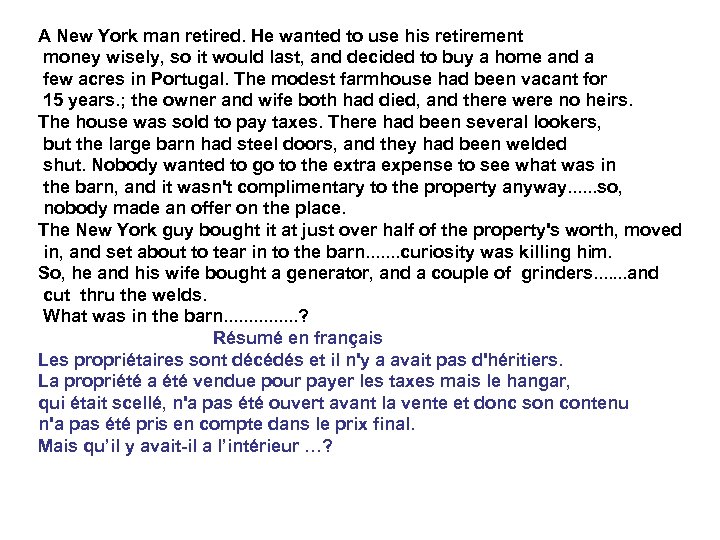 A New York man retired. He wanted to use his retirement money wisely, so