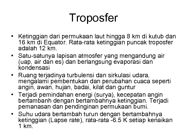 Troposfer • Ketinggian dari permukaan laut hingga 8 km di kutub dan 16 km