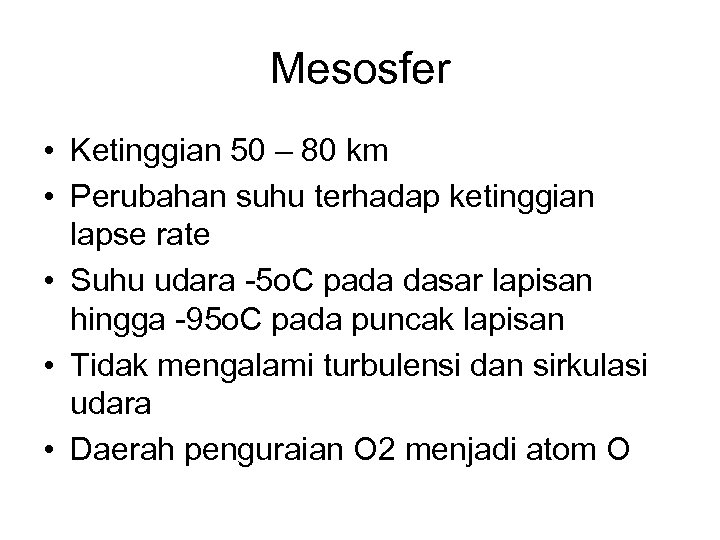 Mesosfer • Ketinggian 50 – 80 km • Perubahan suhu terhadap ketinggian lapse rate