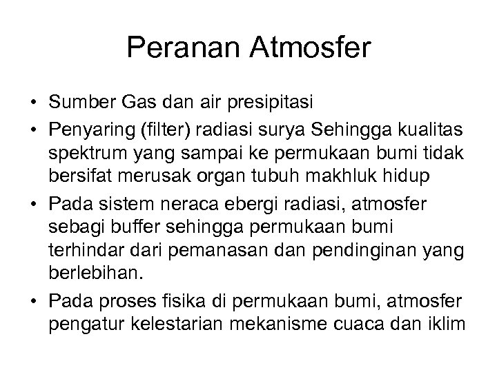 Peranan Atmosfer • Sumber Gas dan air presipitasi • Penyaring (filter) radiasi surya Sehingga