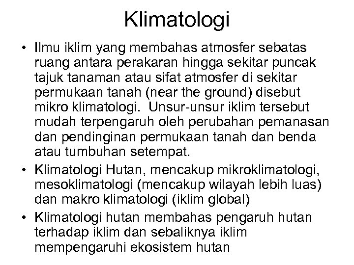 Klimatologi • Ilmu iklim yang membahas atmosfer sebatas ruang antara perakaran hingga sekitar puncak