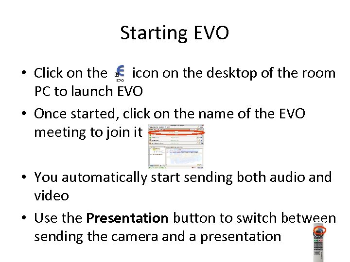 Starting EVO • Click on the icon on the desktop of the room PC