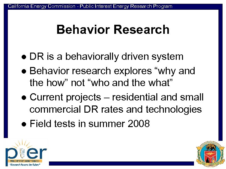 California Energy Commission - Public Interest Energy Research Program Behavior Research DR is a