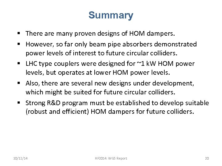 Summary § There are many proven designs of HOM dampers. § However, so far