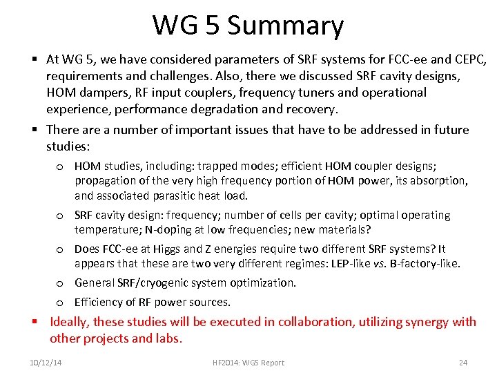 WG 5 Summary § At WG 5, we have considered parameters of SRF systems