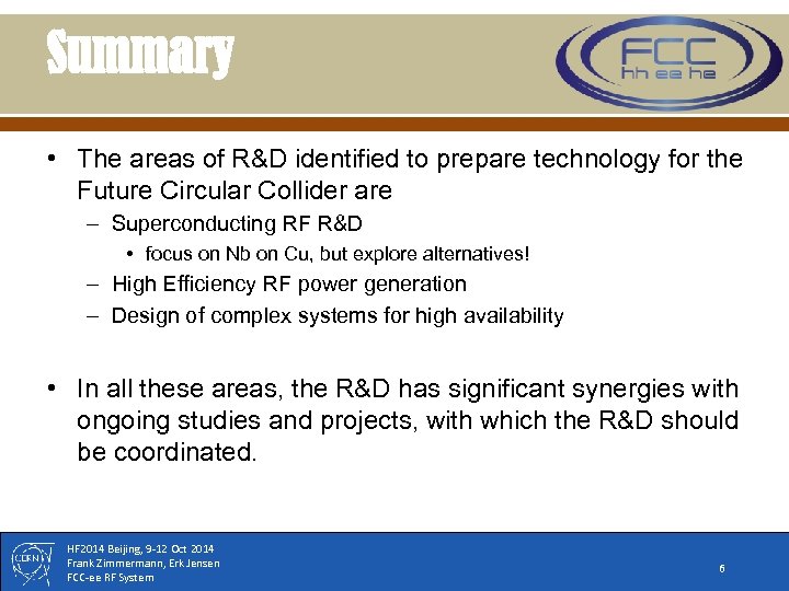 Summary • The areas of R&D identified to prepare technology for the Future Circular