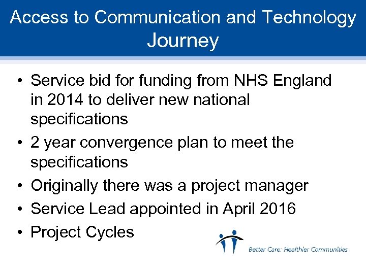 Access to Communication and Technology Journey • Service bid for funding from NHS England