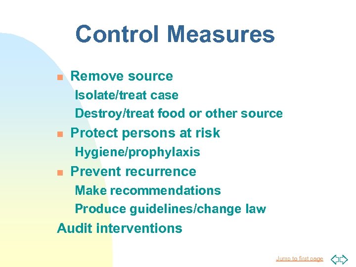 Control Measures n Remove source Isolate/treat case Destroy/treat food or other source n Protect
