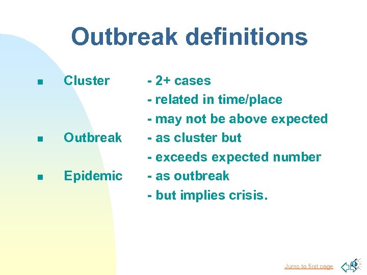 Outbreak definitions n Cluster n Outbreak n Epidemic - 2+ cases - related in