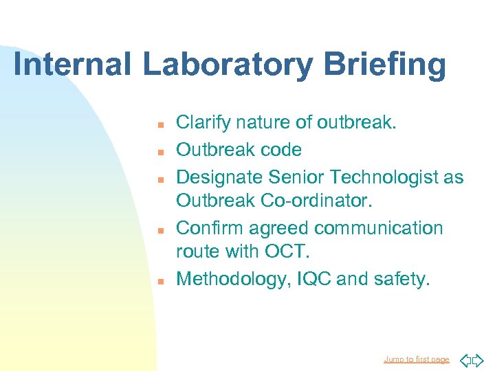 Internal Laboratory Briefing n n n Clarify nature of outbreak. Outbreak code Designate Senior