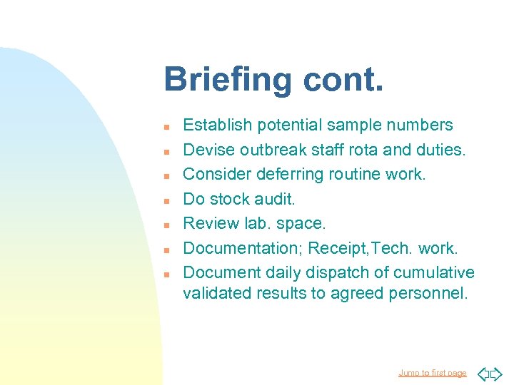 Briefing cont. n n n n Establish potential sample numbers Devise outbreak staff rota