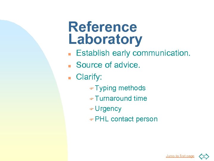 Reference Laboratory n n n Establish early communication. Source of advice. Clarify: F Typing